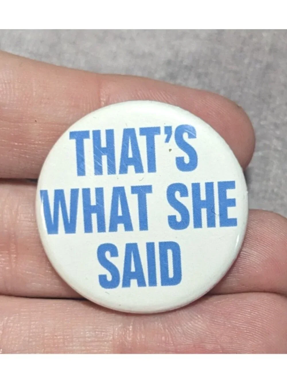 Y2K Snarky Novelty That's What She Said Pinback Button Blue White